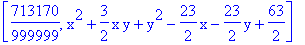 [713170/999999, x^2+3/2*x*y+y^2-23/2*x-23/2*y+63/2]